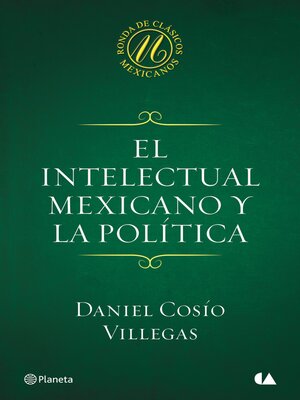 cover image of El intelectual mexicano y la política